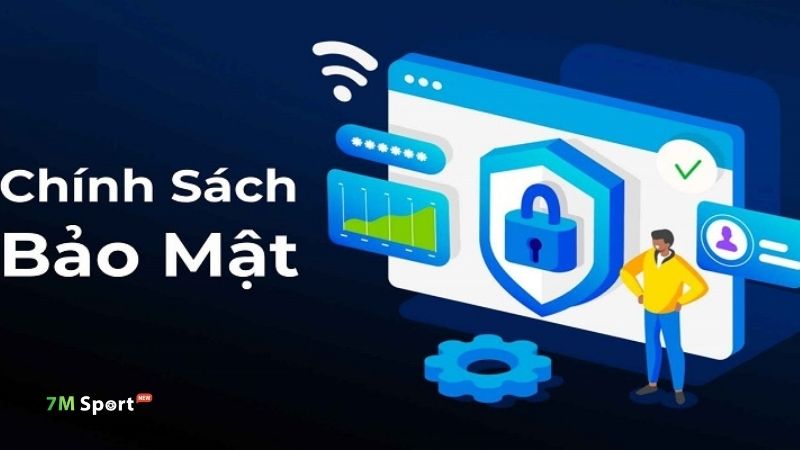 Chính sách bảo mật 7M